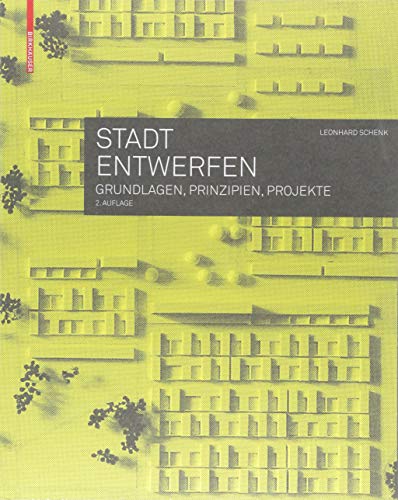 Stadt entwerfen: Grundlagen, Prinzipien, Projekte von Birkhauser