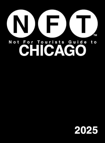 Not For Tourists Guide to Chicago 2025 von Not For Tourists