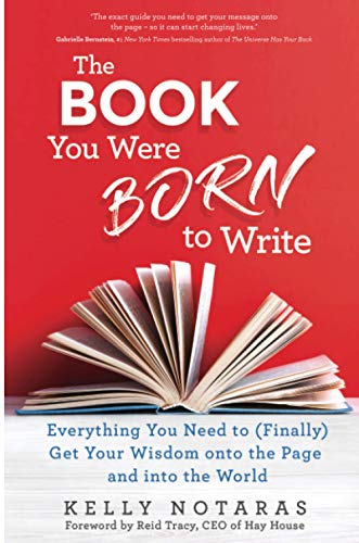 The Book You Were Born to Write: Everything You Need to (Finally) Get Your Wisdom onto the Page and into the World von Hay House UK