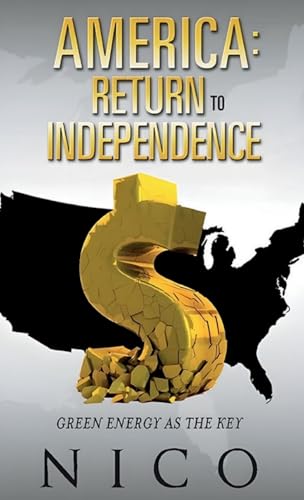 America: Return to Independence: Green Energy as the Key (Latest Edition) von Books Academy LLC
