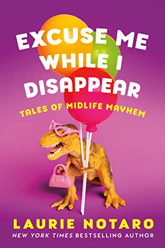 Excuse Me While I Disappear: Tales of Midlife Mayhem von Little A