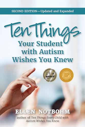Ten Things Your Student With Autism Wishes You Knew: Second Edition--Updated and Expanded Ten Things Your Student With Autism Wishes You Knew: Second Edition--Updated and Expanded