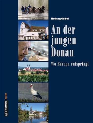 An der jungen Donau: Wo Europa entspringt (Bildbände im GMEINER-Verlag) von Gmeiner-Verlag