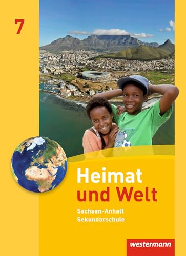 Heimat und Welt - Ausgabe 2010 für die Sekundarschulen in Sachsen-Anhalt: Schülerband 7 Heimat und Welt - Ausgabe 2010 für die Sekundarschulen in Sachsen-Anhalt: Schülerband 7