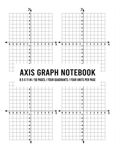 Axis Graph Notebook: 8.5 x 11 inches / 50 pages / Four Quadrants / Four Units per page