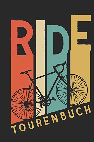 Ride Tourenbuch: Logbuch für Mountainbike, Rennrad, Fahrrad Touren Tracks - Notizbuch für Radsportler im Vintage Stil von Independently Published