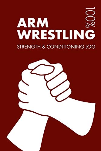 Arm Wrestling Strength and Conditioning Log: Daily Arm Wrestling Training Workout Journal and Fitness Diary For Skier and Coach - Notebook Arm Wrestling Strength and Conditioning Log: Daily Arm Wrestling Training Workout Journal and Fitness Diary For Skier and Coach - Notebook von Independently Published