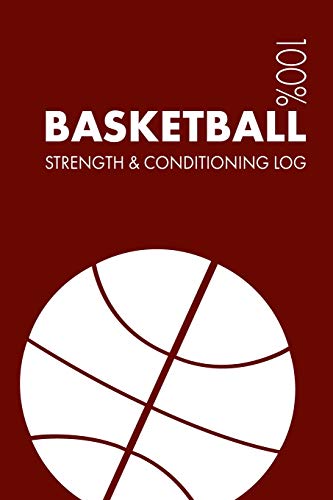 Basketball Strength and Conditioning Log: Daily Basketball Sports Workout Journal and Fitness Diary For Player and Coach - Notebook von Independently published