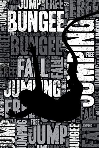 Bungee Jumping Journal: Cool Blank Lined Bungee Jumping Lovers Notebook For Bungee Jumper and Instructor Bungee Jumping Journal: Cool Blank Lined Bungee Jumping Lovers Notebook For Bungee Jumper and Instructor