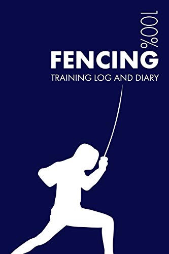 Fencing Training Log and Diary: Training Journal For Fencing - Notebook