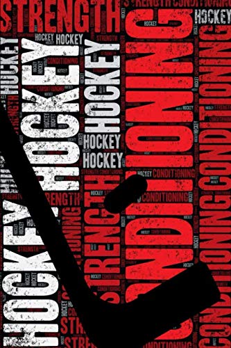 Hockey Strength and Conditioning Log: Hockey Workout Journal and Training Log and Diary for Player and Coach - Hockey Notebook Tracker