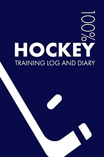 Hockey Training Log and Diary: Training Journal For Hockey - Notebook Hockey Training Log and Diary: Training Journal For Hockey - Notebook