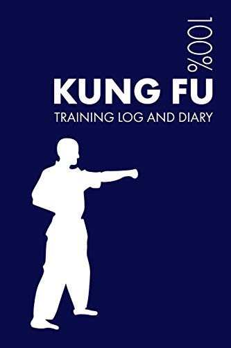 Kung Fu Training Log and Diary: Training Journal For Kung Fu - Notebook Kung Fu Training Log and Diary: Training Journal For Kung Fu - Notebook von CreateSpace Independent Publishing Platform