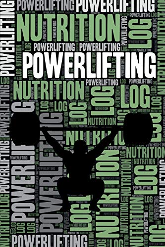 Powerlifting Nutrition Log and Diary: Powerlifting Nutrition and Diet Training Log and Journal for Powerlifter and Coach - Powerlifting Notebook Tracker