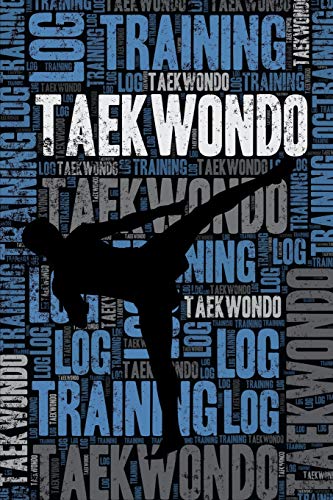 Taekwondo Training Log and Diary: Taekwondo Training Journal and Book For Practitioner and Coach - Taekwondo Notebook Tracker von Independently published