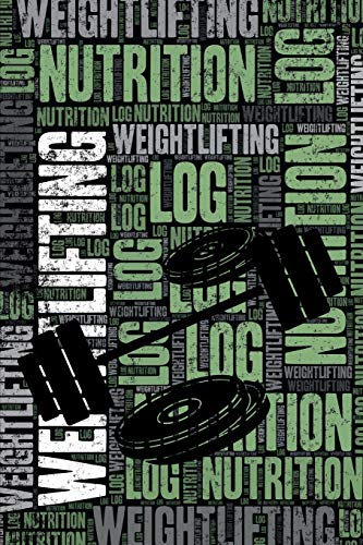 Weightlifting Nutrition Log and Diary: Weightlifting Nutrition and Diet Training Log and Journal for Weightlifter and Coach - Weightlifting Notebook Tracker Weightlifting Nutrition Log and Diary: Weightlifting Nutrition and Diet Training Log and Journal for Weightlifter and Coach - Weightlifting Notebook Tracker