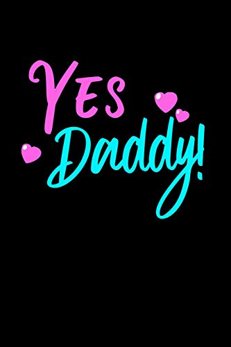 Yes Daddy Notebook: Funny Blank Lined Dad Daughter Notebook