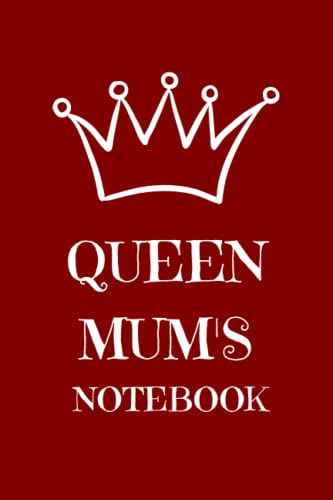 Queen Mum's Notebook: [Maroon Edition] A notebook or journal for your mum or a mum you know von Independently published