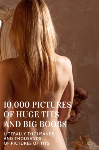 10,000 Pictures Of Huge Tits And Big Boobs: Office Gag Gift For Coworker,Funny Notebook 6x9 Lined 110 Pages, Sarcastic Joke Journal, Cool Humor ... Appreciation Gift, Secret Santa, Christmas
