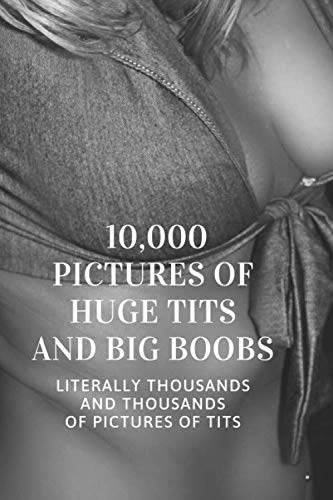 10,000 Pictures Of Huge Tits And Big Boobs: Office Gag Gift For Coworker,Funny Notebook 6x9 Lined 110 Pages, Sarcastic Joke Journal, Cool Humor ... Appreciation Gift, Secret Santa, Christmas von Independently published