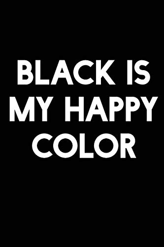 Black Is My Happy Color: A Notebook von Independently Published