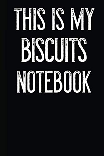 This Is My Biscuits Notebook