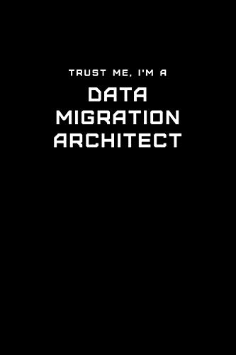 Trust Me, I'm a Data Migration Architect: Dot Grid Notebook - 6 x 9 inches, 110 Pages - Tailored, Professional IT, Office Softcover Journal