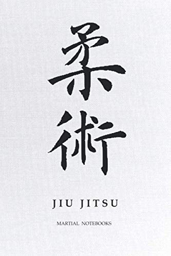 Martial Notebooks JIU JITSU: Traditional Kanji Calligraphy White Canvas-Looking Glossy Cover 6 x 9 (BJJ - Brazilian Jiu Jitsu Martial Way Notebooks)