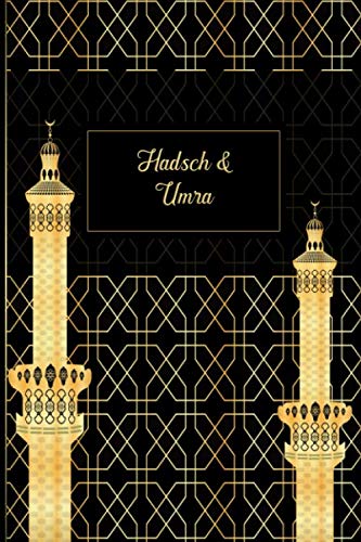 Hadsch & Umra: Tagebuch, Notizheft, Planer, Journal und Geschenk für Muslime |120 linierte Seiten zum Selberschreiben | für Ihre Hadsch- oder Umrah-Pilgerreise nach Mekka | Design: Goldene Moschee