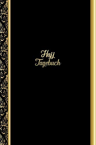 Hajj Tagebuch: Notizbuch, Planer und Tagebuch für Ihre Hajj-Pilgerfahrt | zur Planung und Festhalten Ihrer Gedanken und Du'ās von Independently published