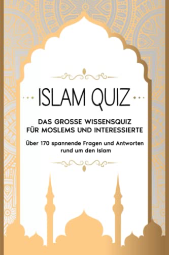 ISLAM QUIZ: Das grosse Wissensquiz für Moslems und Interessierte von Independently published