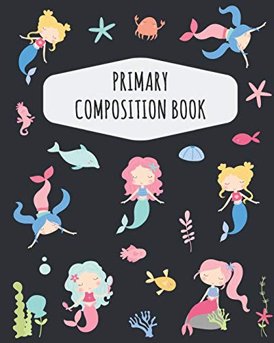 Mermaid Primary Composition Book: Cute Mermaid Primary Composition Notebook K-2 | Draw Top Lines Bottom: With Picture Space | Large Draw and Write ... Grades K-2 | Kindergarten Elementary School von Independently published
