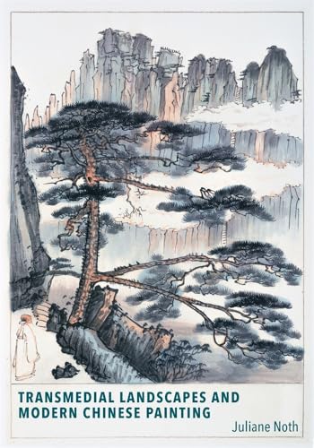 Transmedial Landscapes and Modern Chinese Painting (Harvard East Asian Monographs, 446) von Harvard University Press