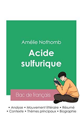 Russir son Bac de franais 2023: Analyse du roman Acide sulfurique de Amlie Nothomb von Bac de Francais