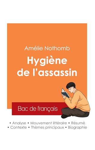 Réussir son Bac de français 2025 : Analyse du roman Hygiène de l'assassin de Amélie Nothomb Réussir son Bac de français 2025 : Analyse du roman Hygiène de l'assassin de Amélie Nothomb von Bac de français