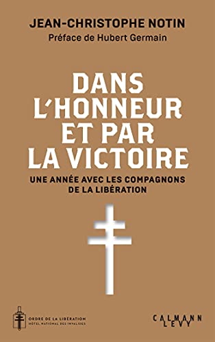 Dans l'honneur et par la victoire: Une année avec les compagnons de la Libération von CALMANN-LEVY