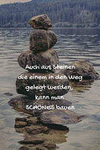 Auch aus Steinen die einem in den Weg gelegt werden, kann man Schönes bauen: Notizbuch / Notizheft / liniert - 120 Seiten - A5 - Geschenk für einen ... - bitte lesen Sie die Beschreibung Auch aus Steinen die einem in den Weg gelegt werden, kann man Schönes bauen: Notizbuch / Notizheft / liniert - 120 Seiten - A5 - Geschenk für einen ... - bitte lesen Sie die Beschreibung