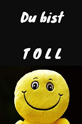 Du bist TOLL: Notizbuch / Notizheft / liniert - 120 Seiten - A5 - Geschenk für einen ganz besonderen Menschen - Freund - Freundin - Ehemann - Ehefrau - Bruder - Schwester Du bist TOLL: Notizbuch / Notizheft / liniert - 120 Seiten - A5 - Geschenk für einen ganz besonderen Menschen - Freund - Freundin - Ehemann - Ehefrau - Bruder - Schwester von Independently published
