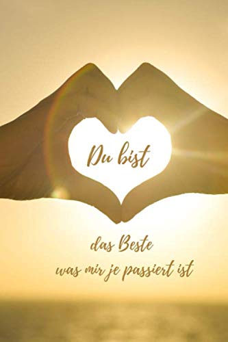 Du bist das Beste was mir je passiert ist: Notizbuch / Notizheft / liniert - 120 Seiten - A5 - Geschenk für einen Lieblingsmenschen - bitte lesen Sie die Beschreibung Du bist das Beste was mir je passiert ist: Notizbuch / Notizheft / liniert - 120 Seiten - A5 - Geschenk für einen Lieblingsmenschen - bitte lesen Sie die Beschreibung