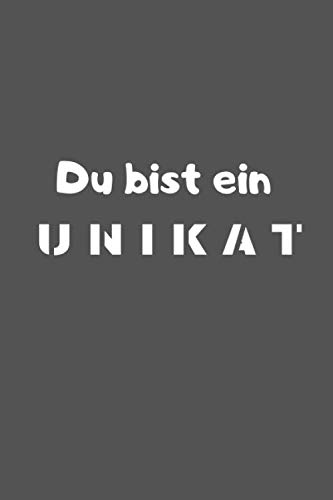 Du bist ein Unikat: Notizbuch/Notizheft/liniert/120 Seiten/A5 - Geschenk für einen besonderen Menschen - Freund - Freundin - Ehemann - Ehefrau - ... bezeichnet.Weitere Infos unter Beschreibung Du bist ein Unikat: Notizbuch/Notizheft/liniert/120 Seiten/A5 - Geschenk für einen besonderen Menschen - Freund - Freundin - Ehemann - Ehefrau - ... bezeichnet.Weitere Infos unter Beschreibung von Independently published