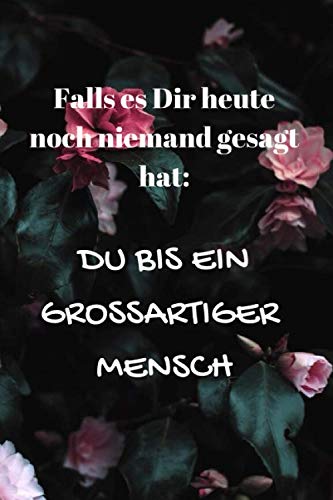 Falls es Dir heute noch niemand gesagt hat: Du bist ein großartiger Mensch: Notizbuch / Notizheft / liniert - 120 Seiten - A5 - Geschenk für einen Lieblingsmenschen - bitte lesen Sie die Beschreibung Falls es Dir heute noch niemand gesagt hat: Du bist ein großartiger Mensch: Notizbuch / Notizheft / liniert - 120 Seiten - A5 - Geschenk für einen Lieblingsmenschen - bitte lesen Sie die Beschreibung