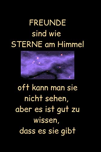 Freunde sind wie Sterne am Himmel oft kann man sie nicht sehen aber es ist gut zu wissen, dass es sie gibt: Notizbuch / Notizheft / liniert - 120 ... Spruch für einen ganz besonderen Menschen Freunde sind wie Sterne am Himmel oft kann man sie nicht sehen aber es ist gut zu wissen, dass es sie gibt: Notizbuch / Notizheft / liniert - 120 ... Spruch für einen ganz besonderen Menschen von Independently published