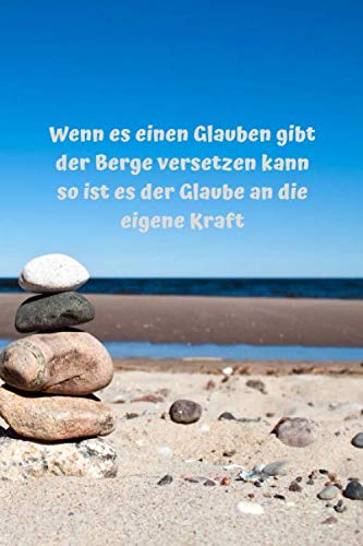 Wenn es einen Glauben gibt, der Berge versetzen kann, so ist der Glaube an die eigene Kraft: Notizbuch / Notizheft / liniert - 120 Seiten - A5 - ... - bitte lesen Sie die Beschreibung Wenn es einen Glauben gibt, der Berge versetzen kann, so ist der Glaube an die eigene Kraft: Notizbuch / Notizheft / liniert - 120 Seiten - A5 - ... - bitte lesen Sie die Beschreibung von Independently published
