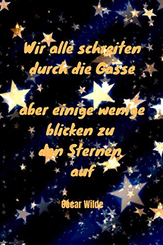 Wir alle schreiten durch die Gasse , aber einige Wenige blicken zu den Sternen auf | Oscar Wilde: Notizbuch / Notizheft / liniert - 120 Seiten - A5 - ... - bitte lesen Sie die Beschreibung Wir alle schreiten durch die Gasse , aber einige Wenige blicken zu den Sternen auf | Oscar Wilde: Notizbuch / Notizheft / liniert - 120 Seiten - A5 - ... - bitte lesen Sie die Beschreibung