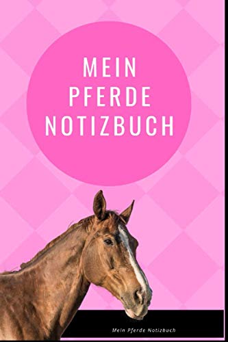 Mein Pferde Notizbuch: Reiter Geschenk | Geschenkidee für Pferdeliebhaber Pferdebesitzer | Pferde von Independently published