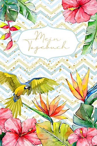 Mein Tagebuch: Achtsamkeitstagebuch für Mädchen und junge Frauen - Positivtagebuch - Tropical - Geschenkbuch – für 4 Monate, 130 Seiten - ca. DIN A5
