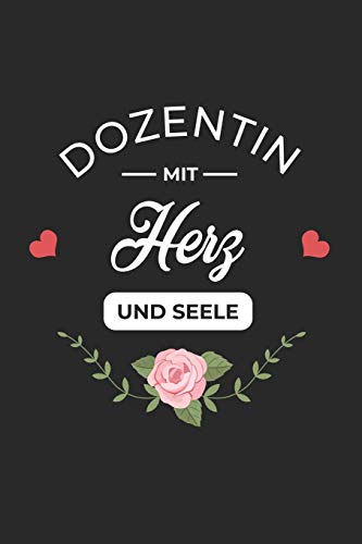 Dozentin Mit Herz Und Seele: A5 Punkteraster • Notebook • Notizbuch • Taschenbuch • Journal • Tagebuch - Ein lustiges Geschenk für Freunde oder die Familie und die beste Dozentin der Welt