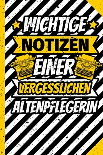 Notizbuch liniert: Altenpflegerin lustiges Geschenk mit lustigem Spruch Notizbuch liniert: Altenpflegerin lustiges Geschenk mit lustigem Spruch