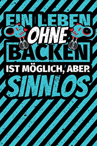 Notizbuch liniert: Backen Geschenke lustig Bäcker Bäckerin Kuchen Backen Backliebhaber Notizbuch liniert: Backen Geschenke lustig Bäcker Bäckerin Kuchen Backen Backliebhaber von Independently published