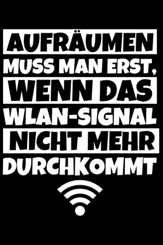 Notizbuch liniert: Chaot Geschenke - Aufräumen muss man erst wenn das WIFI-Signal nicht mehr durchkommt Notizbuch liniert: Chaot Geschenke - Aufräumen muss man erst wenn das WIFI-Signal nicht mehr durchkommt